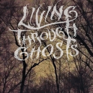 Living Through Ghosts : Wake the Gods